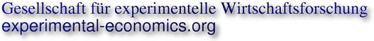 Gesellschaft f�r Experimentalle Wirtschaftsforschung - experimental-economics.org